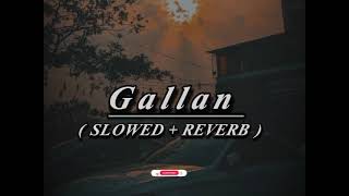 Kholi Darwaze na zuban de "Gallan" Full Song || {SLOWED+REVERB} || latest punjabi song (lofi)