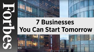 7 Businesses You Can Start Tomorrow | Forbes