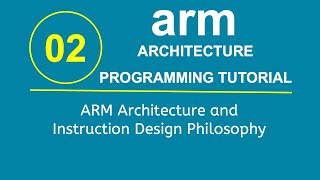 ARM Programming Tutorial 2- ARM Architecture and Instruction Design Philosophy