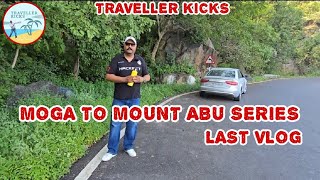 Moga To Mount Abu Series | Last Vlog | TRAVELLER KICKS