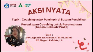 AKSI NYATA PERCAKAPAN COACHING PERENCANAAN (KEPALA SEKOLAH/WAKIL)