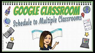 Google Classroom Schedule to Multiple Classes