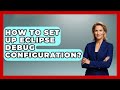How To Set Up Eclipse Debug Configuration? - Learn To Troubleshoot