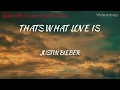 Justin Bieber ~Thats What LOVE Is~ (Lyrics)