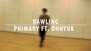 Bawling - Primary (프라이머리) ft. OHHYUK (오혁) | Tri Le Choreography