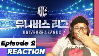 UNIVERSE LEAGUE EPISODE 2 REACTION | FIRST TIME REACTION