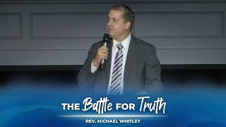 11/10/2024 AC | The Battle for Truth | Rev. Michael Whitley