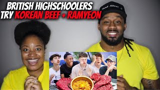 🇬🇧🇰🇷 British Highschoolers Try Korean Beef + Ramyeon For The First Time (American Couple Reacts)