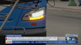 Sun Metro looking at making major changes next year