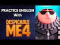 English Speaking Practice with DESPICABLE ME 4!