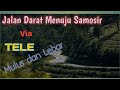 Jalan Darat Menuju Samosir - Via Tele