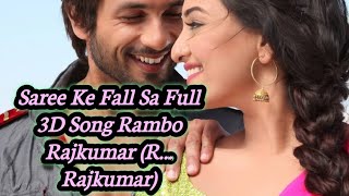Saree Ke Fall Sa Full 3D Song Rambo Rajkumar (R... Rajkumar)