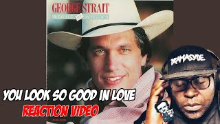 George Strait | You Look So Good In Love |  Country Music REACTION VIDEO