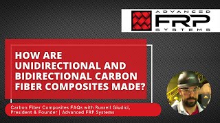 Advanced FRP Systems - How are unidirectional and bidirectional carbon fiber composites made?