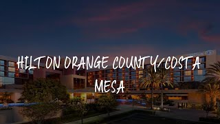 Hilton Orange County/Costa Mesa Review - Costa Mesa , United States of America