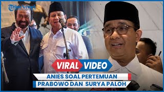 Respons Anies Tahu Prabowo Bertemu Surya Paloh: Tidak Ada yang Luar Biasa