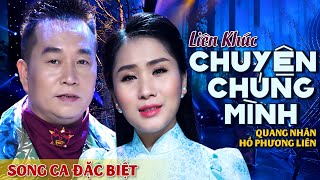 🔥🔥Liên khúc CHUYỆN CHÚNG MÌNH - Quang Nhân ft. Hồ Phương Liên [Song Ca vàng-Bolero HAY NHẤT 2021]