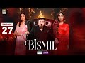 Bismil Episode 27 | Noman Aijaz & Hareem Farooq | Reviews | 18 November 2024 | Ary Digital