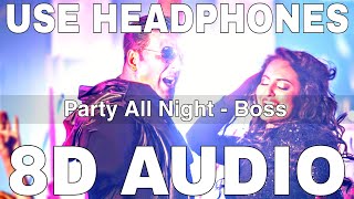 Party All Night (8D Audio) || Boss || Yo Yo Honey Singh || Akshay Kumar, Sonakshi Sinha