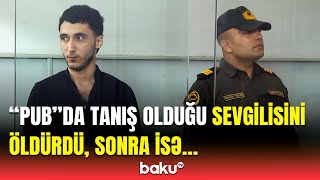 Sevdiyi qızı 18 bıçaq zərbəsi ilə qətlə yetirən oğlan | Bakıda tükürpərdən cinayət