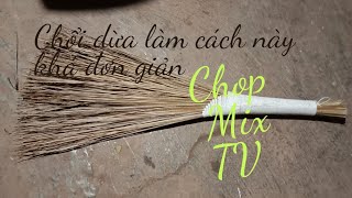 Làm chiếc chổi dừa đơn giản mà lại nhanh tại nhà.