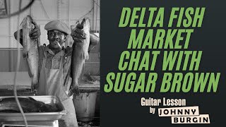 Sugar Brown's Catfish Attraction Guitar/Songwriting Chat/Hang with Johnny Burgin