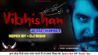 Vibhishan Dj Remix | Gulzaar Chhaniwala Remix | New Haryanvi Songs Haryanavi 2021 | Dj Rishi