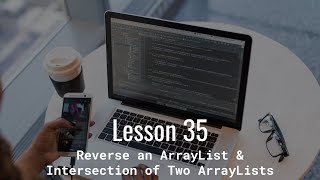 Reverse an ArrayList & Intersection of Two ArrayLists | Intro to Java