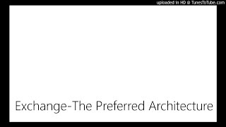 Exchange-The Preferred Architecture
