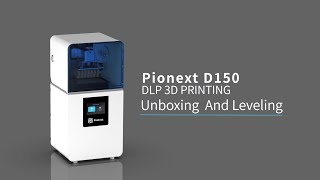 PioCreat Pionext D150 DLP 3D PRINTING Unboxing And Leveling