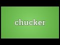 Chucker Meaning