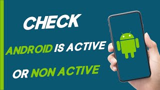 How To Check If Android Is Active Or Non Active