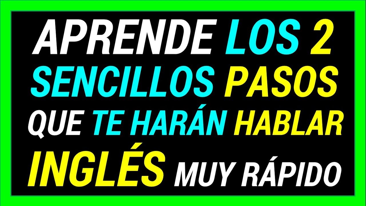 😱 LOS 2 SENCILLOS PASOS QUE TE HARÁN HABLAR INGLÉS RÁPIDO [FUNCIONA ...