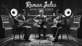 Roman Jules and The Dark Echoes -  Shadows of the Night (Audio Only)