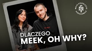 MEEK, OH WHY?: CHCIAŁBYM WSZYSTKO MOCNIEJ | #Audiochwile