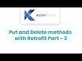 Put and Delete methods with Retrofit | Part- 3