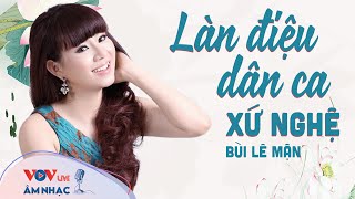 Bùi Lê Mận Những Bài Hát Hay Nhất Về Xứ Nghệ - Nhạc Dân Ca Trữ Tình Quê Hương Việt Nam Hay Nhất