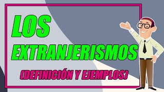 ¿QUÉ SON LOS EXTRANJERISMOS? 👨‍🏫 (CON EJEMPLOS BIEN EXPLICADOS) ¡DESCÚBRELOS AQUÍ! - Elprofegato