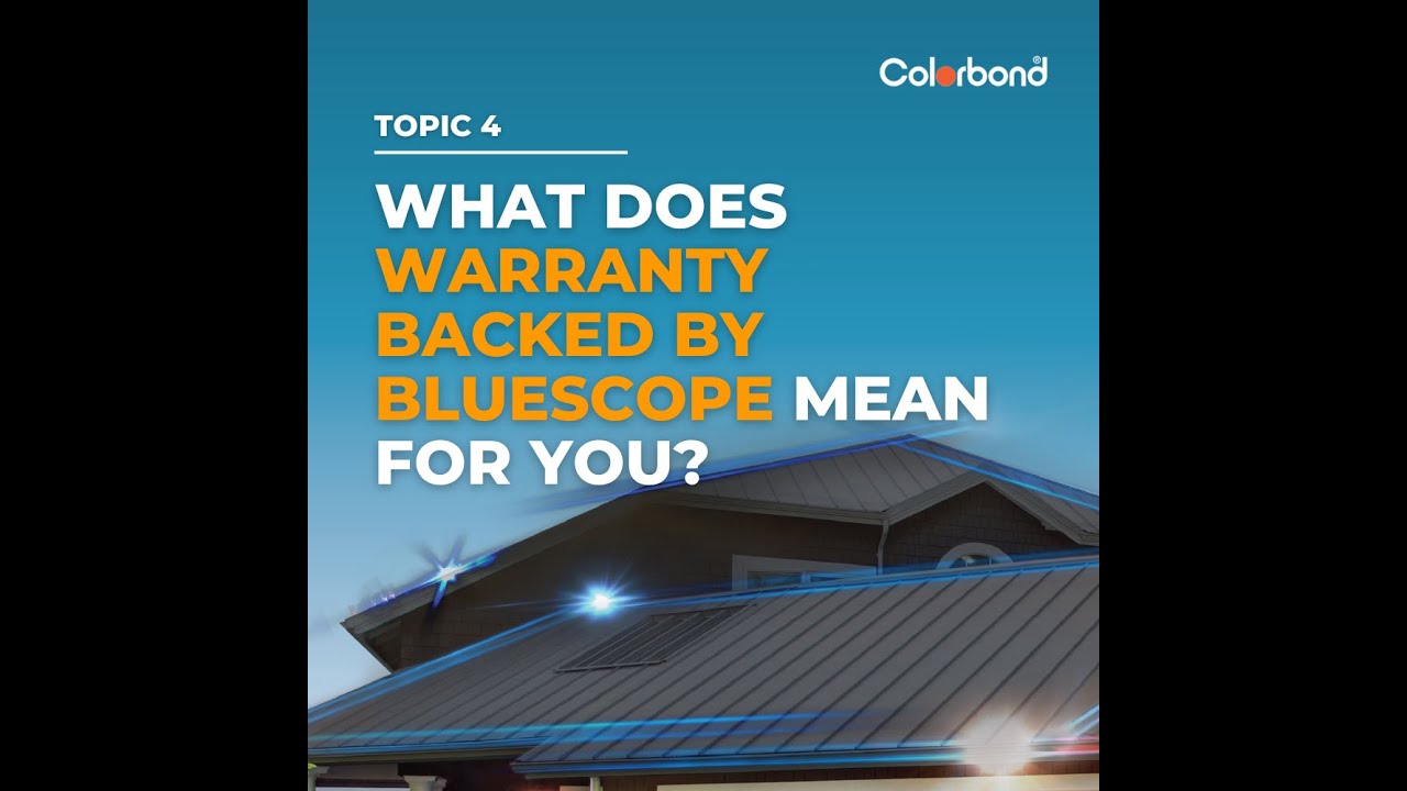 Topic 4: What Does Warranty Backed By BlueScope Mean For You ...