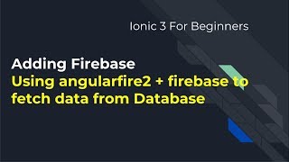Ionic 3 For Beginners : Getting Data from firebase