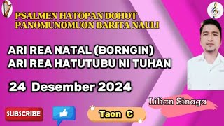 Psalmen Hatopan 24 Desember 2024 || Ari Rea Hatutubu Ni Tuhan (Borngin) || Taon C, Lilian Sinaga