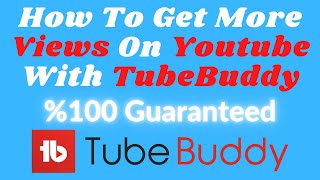 How to get more views on Youtube with TubeBuddy in 2022 (%100 Guaranteed)