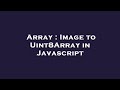 Array : Image to Uint8Array in Javascript