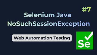 NoSuchSessionException || Selenium Java