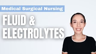 Fluids and Electrolytes | Medical Surgical Nursing