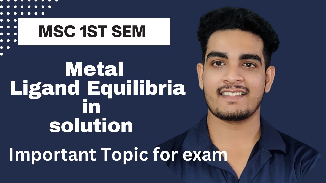 Metal Ligand Equilibria In Solution | MSc 1st Sem | Chemistry ...