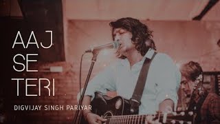 Aaj Se Teri - Unplugged Cover | Digvijay Singh Pariyar | Padman | Arijit Singh | Rising COP |