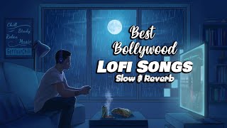 Hindi Bollywood Lofi Songs ❤️ | Slow And Reverb 🔥 Hindi Lo-fi Songs to Study/Sleep/Chill/Relax/Drive