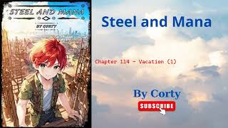 Chapter 114 - Vacation (1) - Steel and Mana - Corty