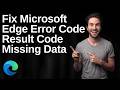 How To Fix Microsoft Edge Error Code Result Code Missing Data (Easy Guide)